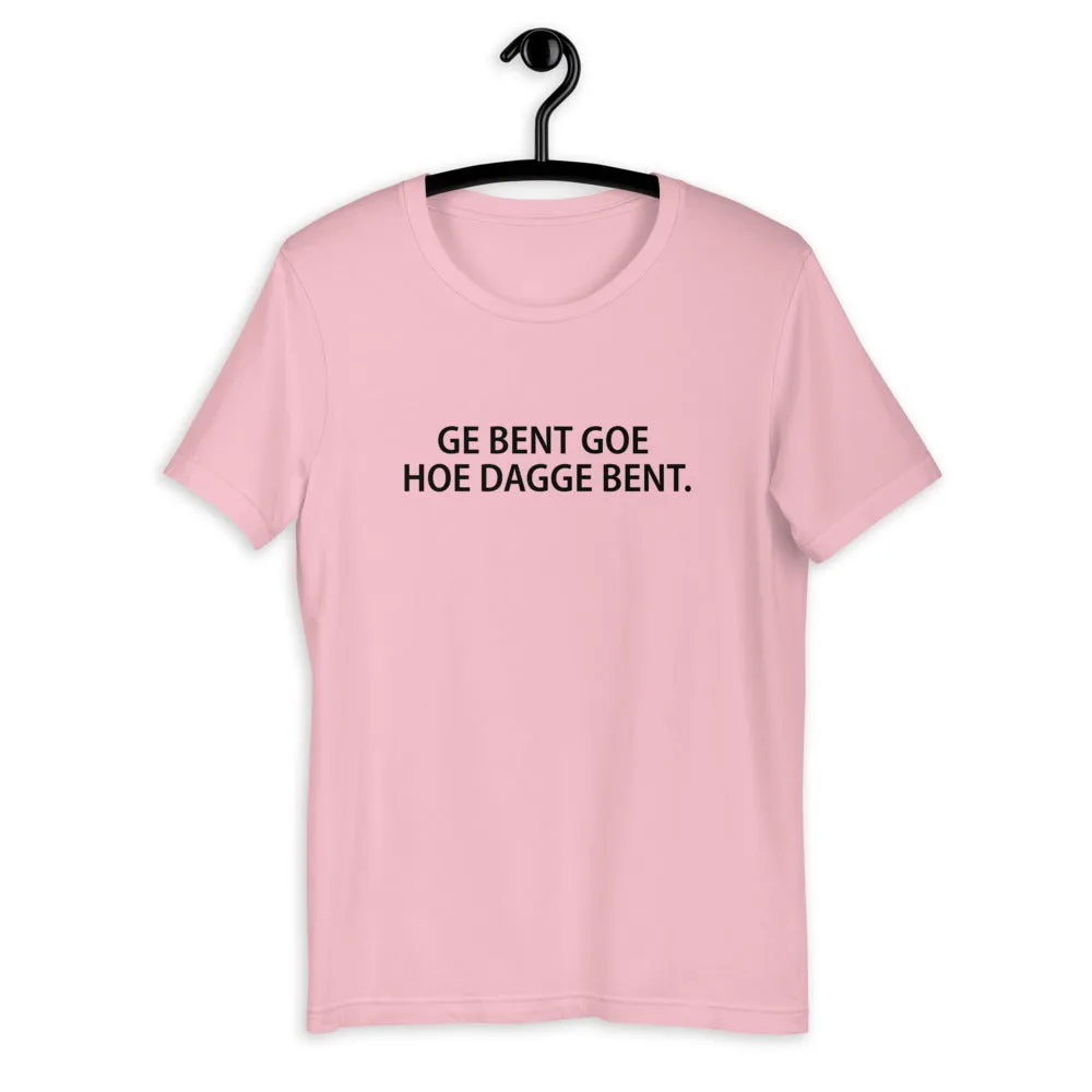 Ge bent goe T-Shirt