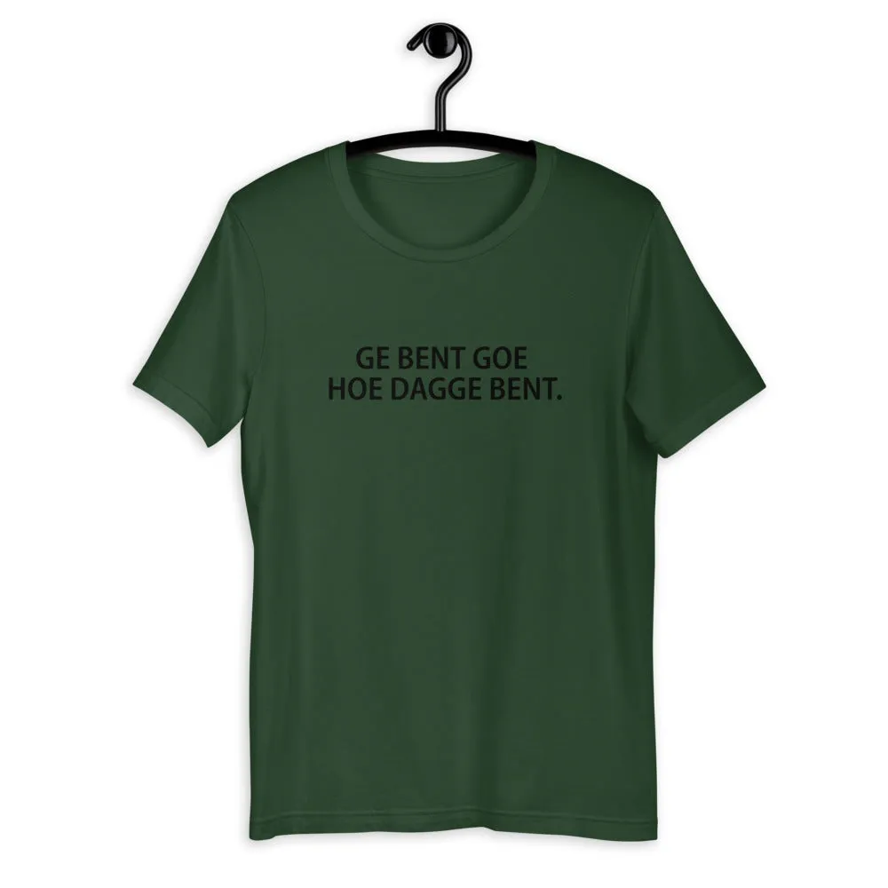 Ge bent goe T-Shirt