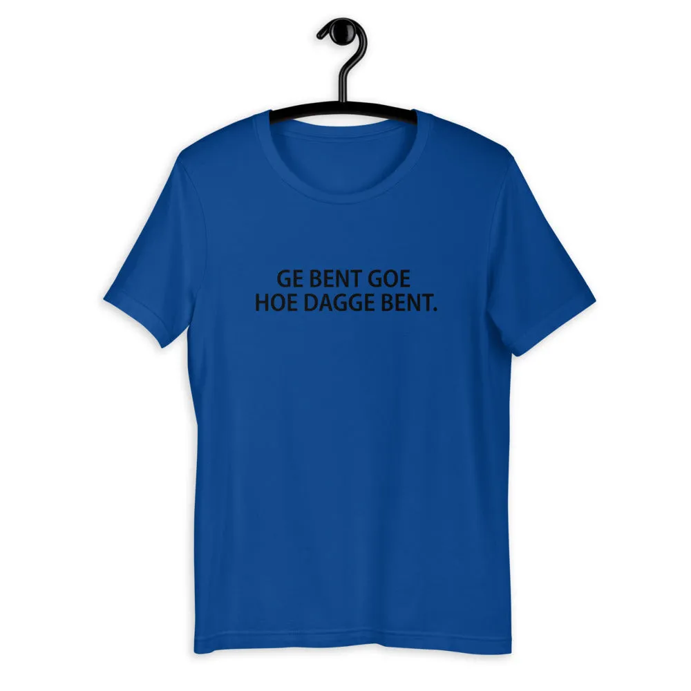 Ge bent goe T-Shirt