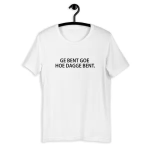 Ge bent goe T-Shirt