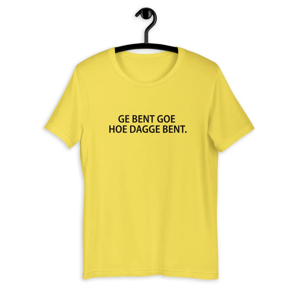 Ge bent goe T-Shirt